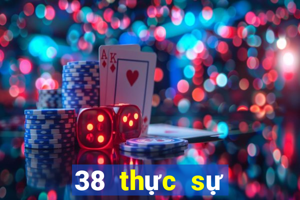 38 thực sự giải trí