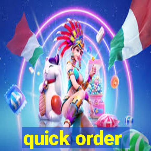 quick order