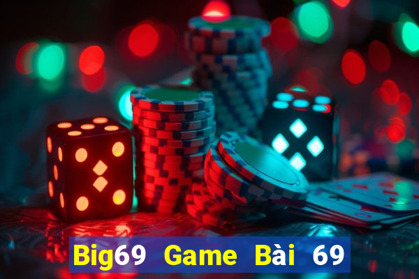 Big69 Game Bài 69 Doi Thuong