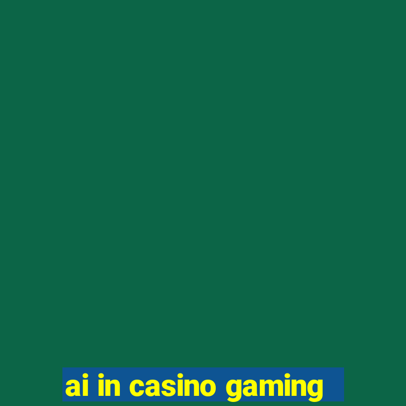 ai in casino gaming