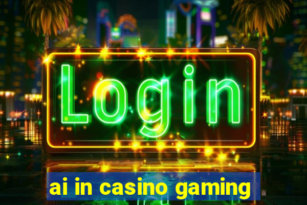 ai in casino gaming