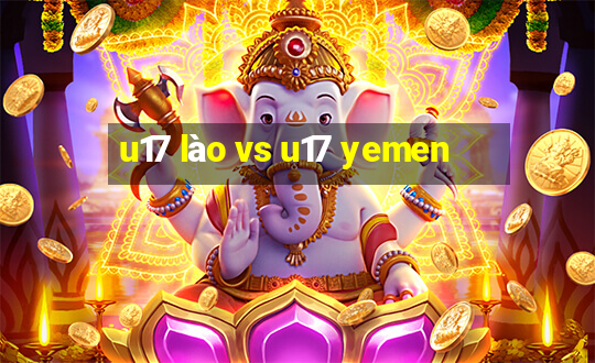 u17 lào vs u17 yemen