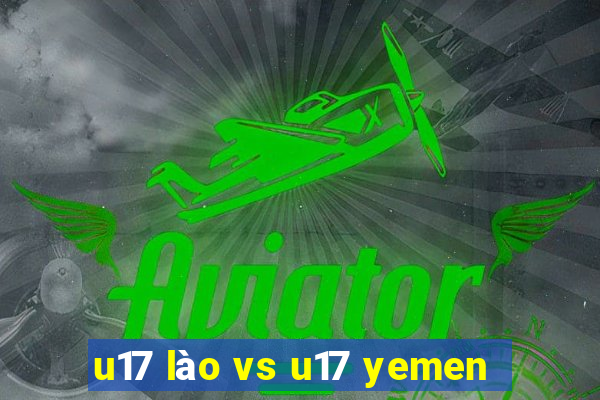 u17 lào vs u17 yemen