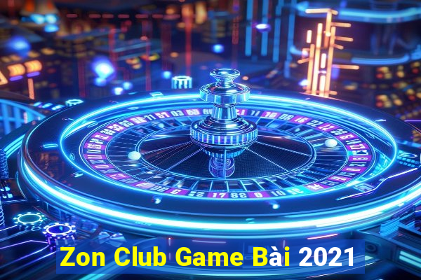 Zon Club Game Bài 2021