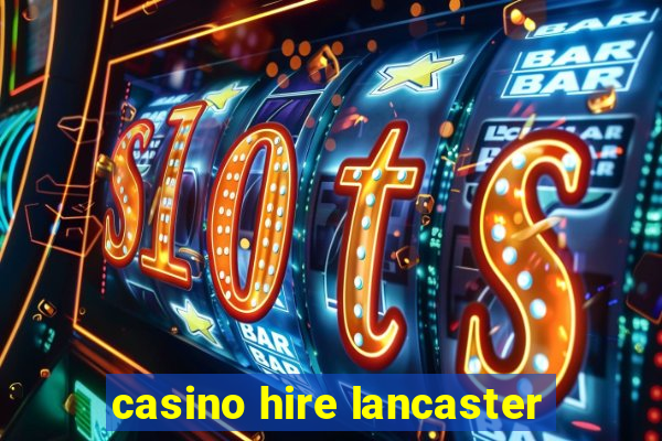 casino hire lancaster