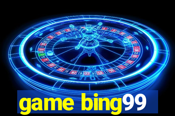 game bing99