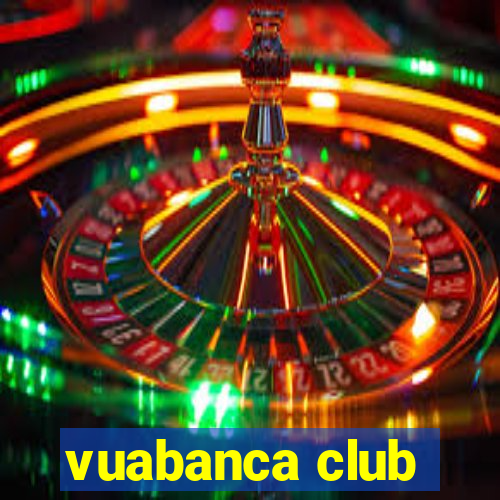 vuabanca club