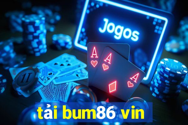 tải bum86 vin