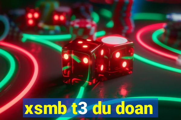 xsmb t3 du doan