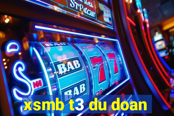 xsmb t3 du doan