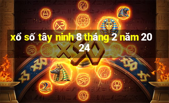 xổ số tây ninh 8 tháng 2 năm 2024