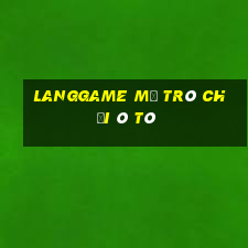 Langgame Mở Trò Chơi Ô Tô