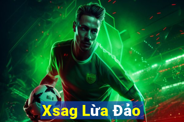 Xsag Lừa Đảo