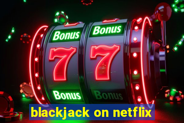 blackjack on netflix