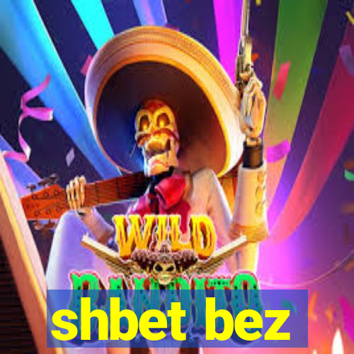 shbet bez