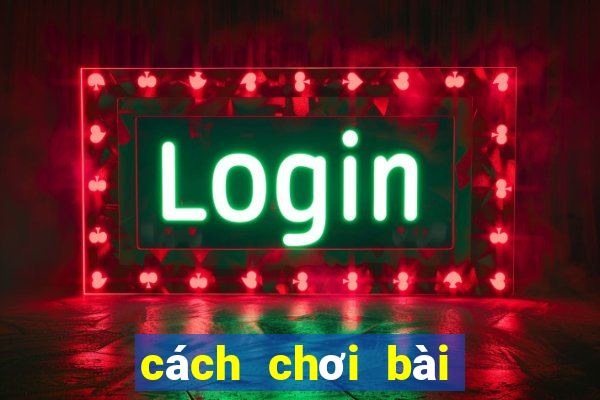 cách chơi bài xì lát hay