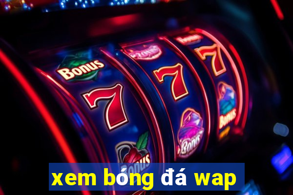 xem bóng đá wap