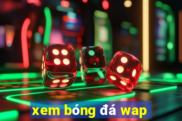 xem bóng đá wap