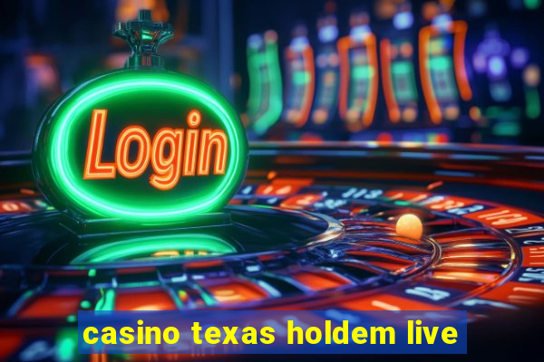 casino texas holdem live