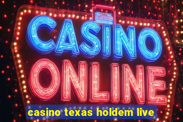 casino texas holdem live