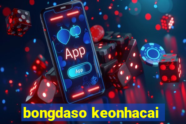 bongdaso keonhacai