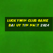 Luckywin Club Game Bài Uy Tín Nhất 2024