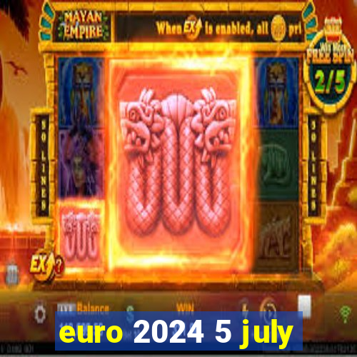 euro 2024 5 july