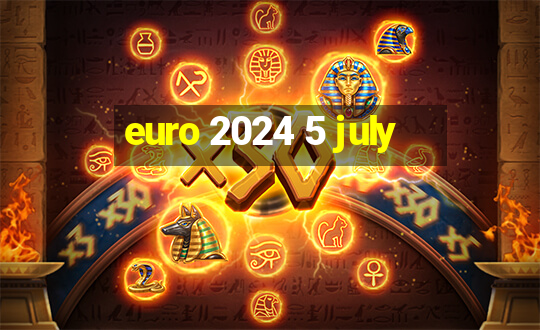 euro 2024 5 july