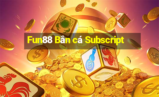 Fun88 Bắn cá Subscript