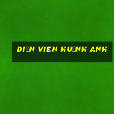 diễn viên huỳnh anh