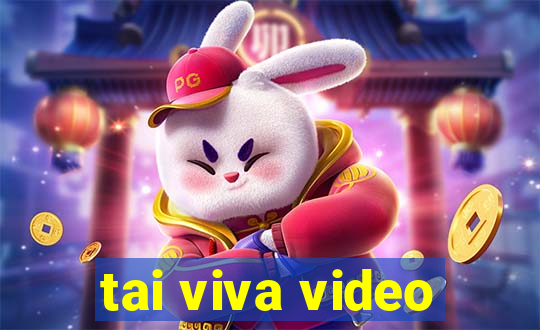 tai viva video