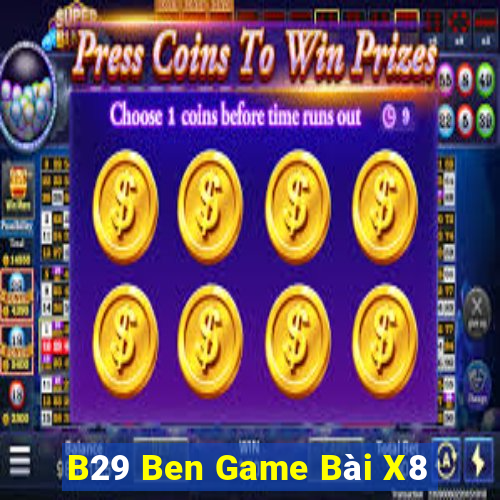 B29 Ben Game Bài X8