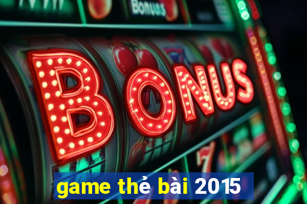 game thẻ bài 2015