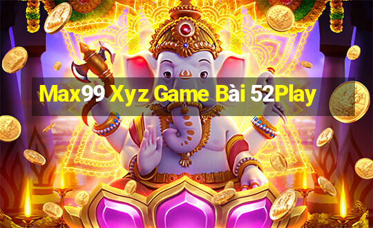 Max99 Xyz Game Bài 52Play