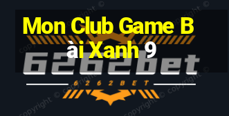 Mon Club Game Bài Xanh 9