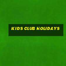 kids club holidays