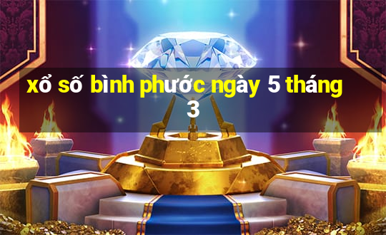 xổ số bình phước ngày 5 tháng 3