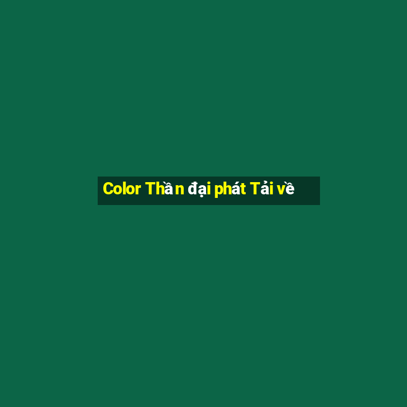 Color Thần đại phát Tải về