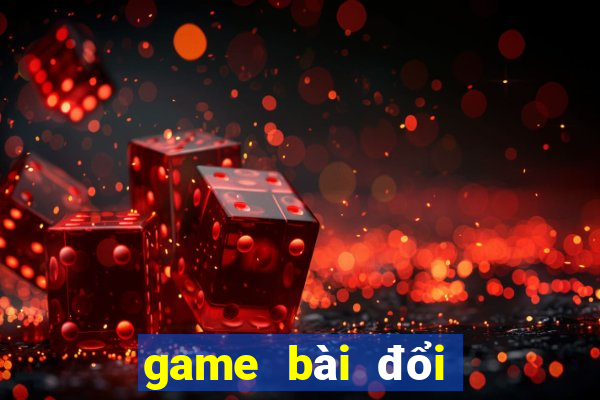 game bài đổi thẻ uy tín nhất hiện nay