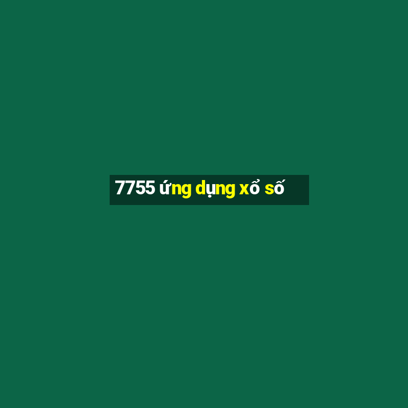 7755 ứng dụng xổ số