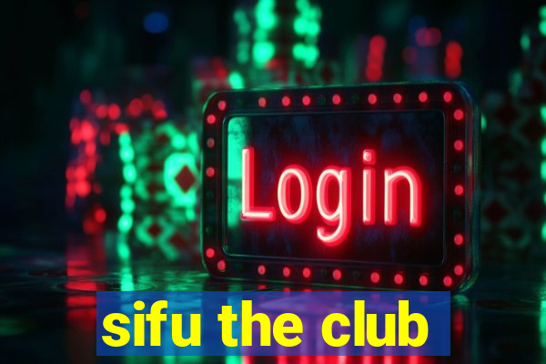 sifu the club