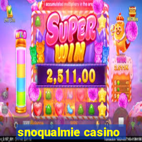 snoqualmie casino