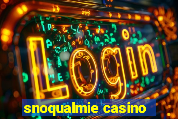 snoqualmie casino