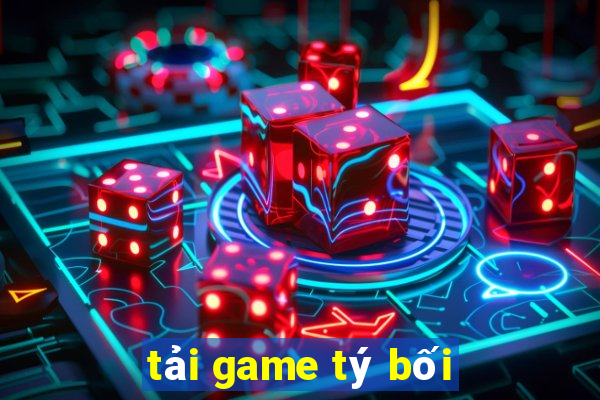 tải game tý bối