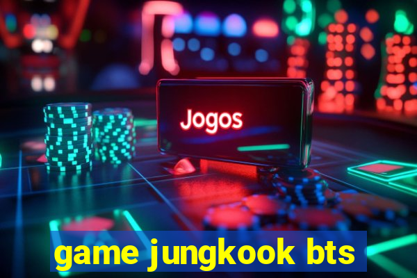 game jungkook bts