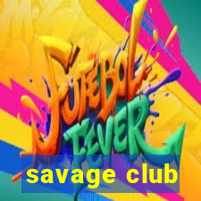 savage club