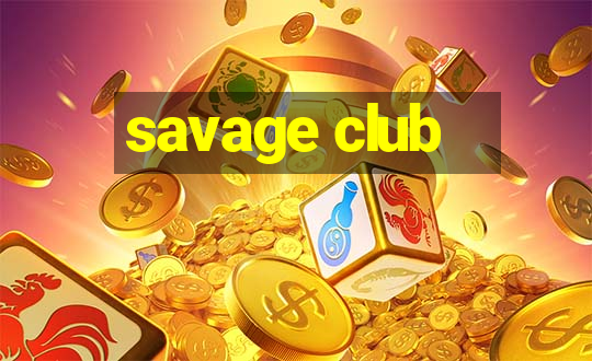 savage club