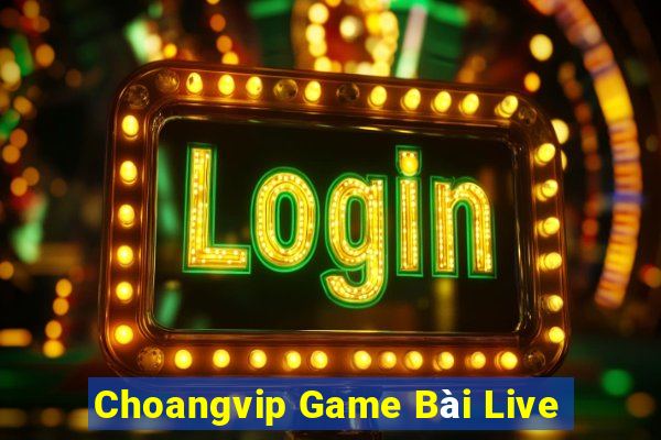 Choangvip Game Bài Live