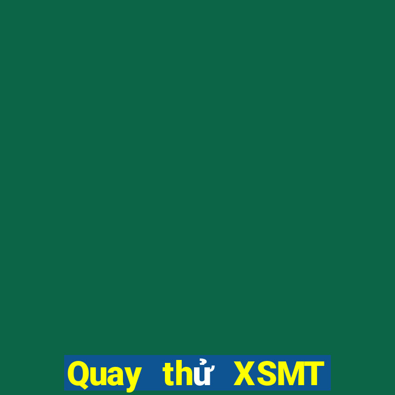 Quay thử XSMT thứ tư