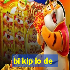 bi kip lo de